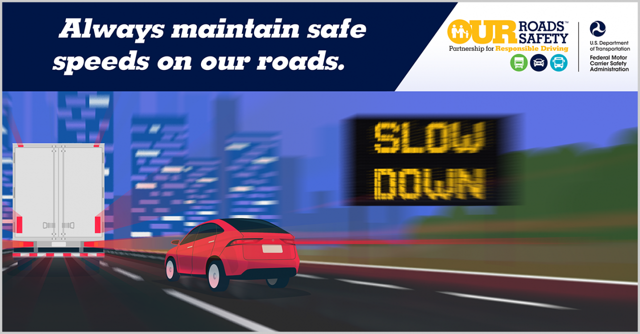 be safe... slow down!